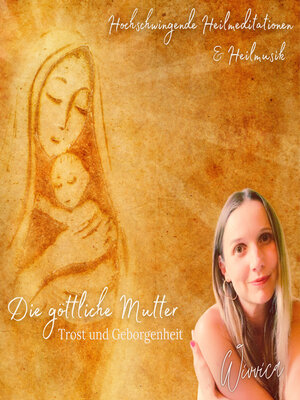 cover image of Die Göttliche Mutter--Trost und Geborgenheit